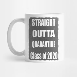 Straight outta quarantine class of 2020 Mug